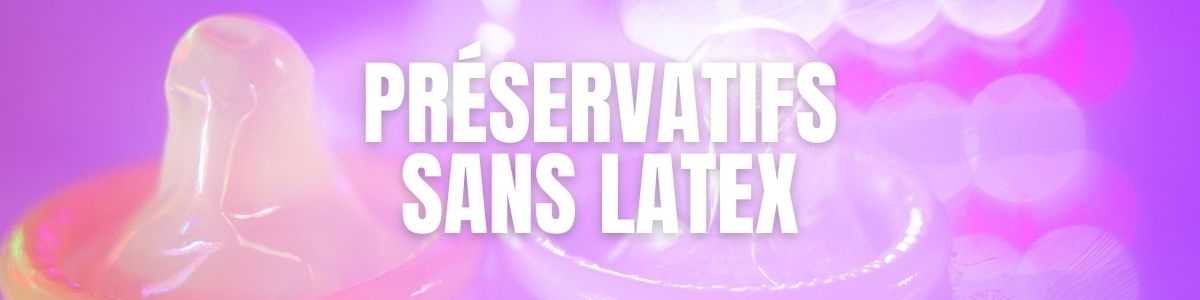 Acheter vos préservatifs sans latex | Capotes sans latex