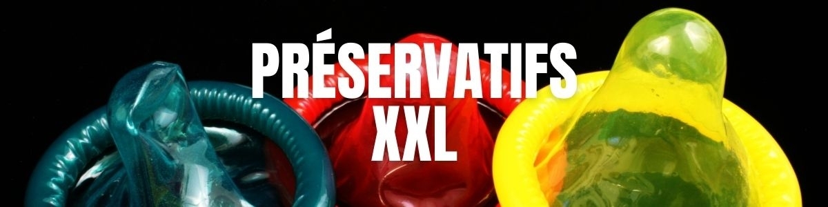 Préservatifs Extra Larges - Grandes Tailles - King size - XXL