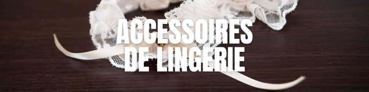 Accessoires de lingerie érotique | MyLovePleasure.fr