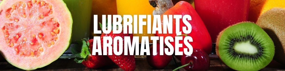 Acheter vos lubrifiants aromatisés avec goût : Top pour le Sexe oral