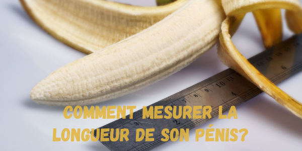 Comment mesurer la longueur de son pénis ?