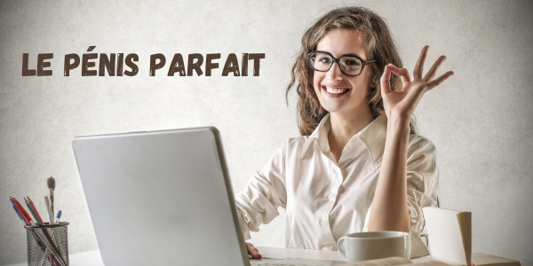 A la recherche du pénis parfait