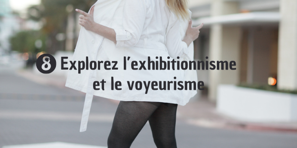 Explorez l’exhibitionnisme et le voyeurisme
