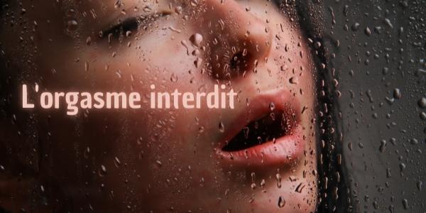 Lorgasme interdit