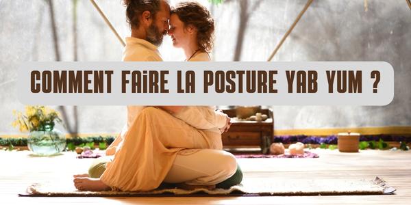 Comment faire la posture Yab yum?