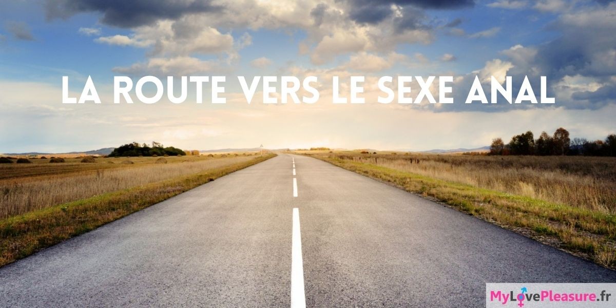 La route vers des relations sexuelles anales sûres et sécurisées mylovepleasure.fr