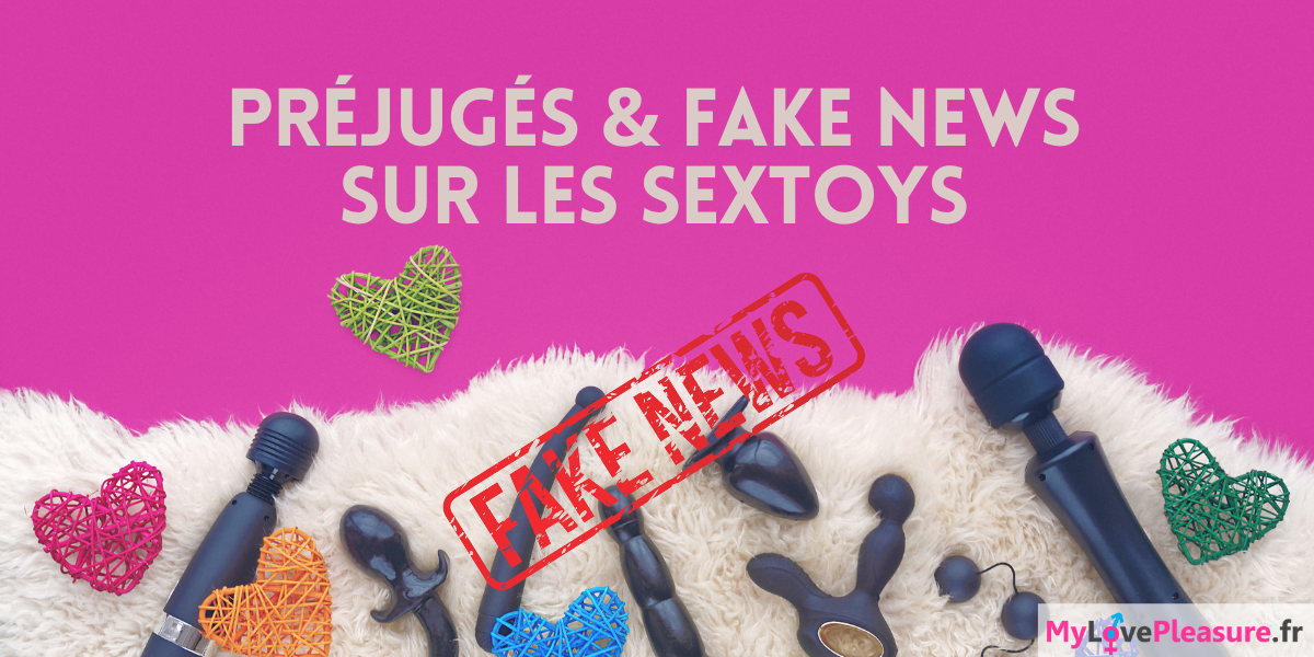 Préjugés et fake news sur les sextoys mylovepleasure.fr