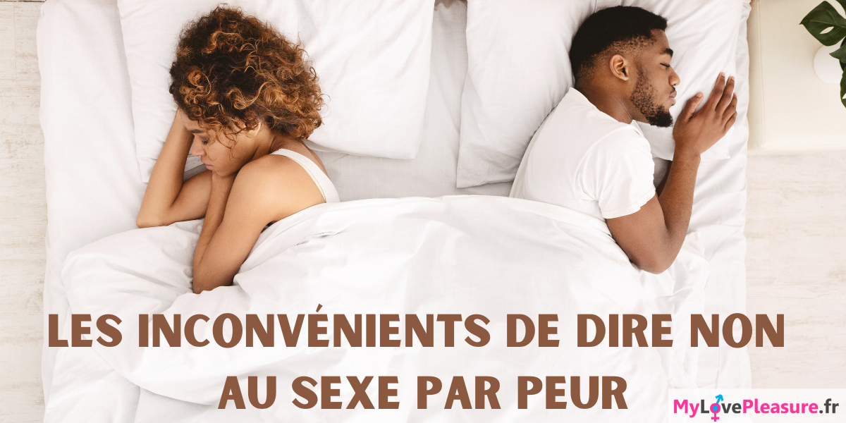 Les aventures manquées : dire non au sexe par peur mylovepleasure.fr