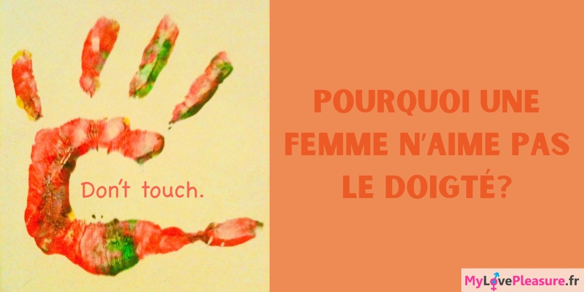 Pourquoi une femme n’aime pas le doigté? mylovepleasure.fr